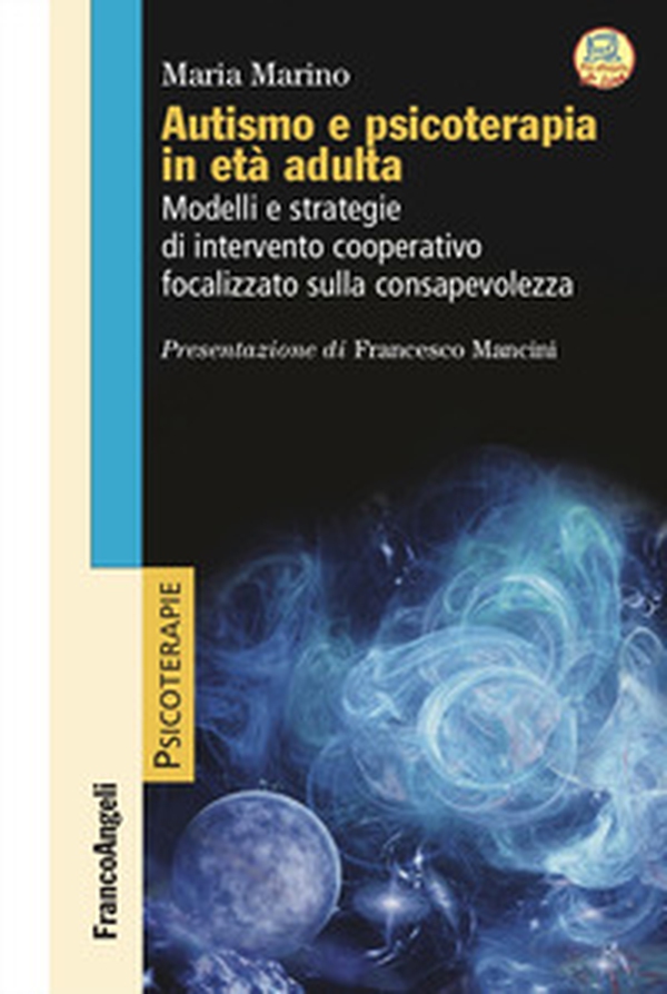 Autismo e psicoterapia in età adulta. Modelli e strategie di intervento cooperativo e focalizzato sulla consapevolezza - Librerie.coop Autismo e psicoterapia in età adulta. Modelli e strategie di intervento cooperativo e focalizzato sulla consapevolezza - Librerie.coop