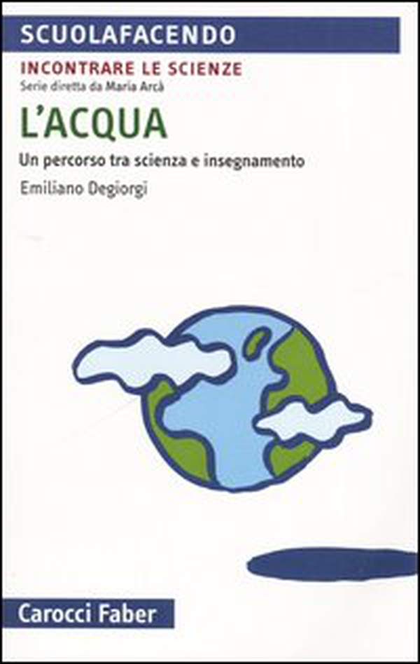 L'acqua. Un percorso tra scienza e insegnamento - Librerie.coop L'acqua. Un percorso tra scienza e insegnamento - Librerie.coop