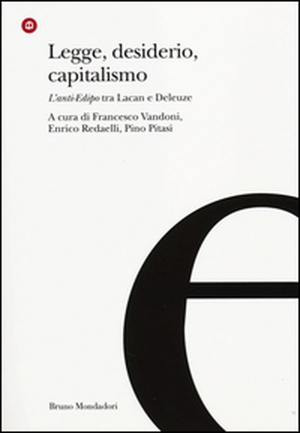 Legge, desiderio, capitalismo. L'anti-Edipo tra Lacan e Deleuze - Librerie.coop Legge, desiderio, capitalismo. L'anti-Edipo tra Lacan e Deleuze - Librerie.coop