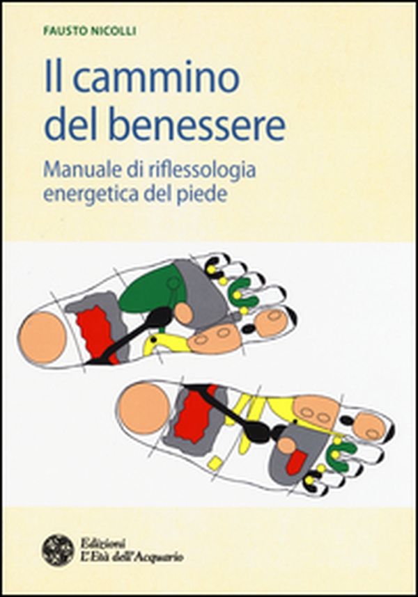 Il cammino del benessere. Manuale di riflessologia energetica del piede - Librerie.coop Il cammino del benessere. Manuale di riflessologia energetica del piede - Librerie.coop