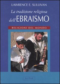 La tradizione religiosa dell'ebraismo. Religioni del mondo - Librerie.coop