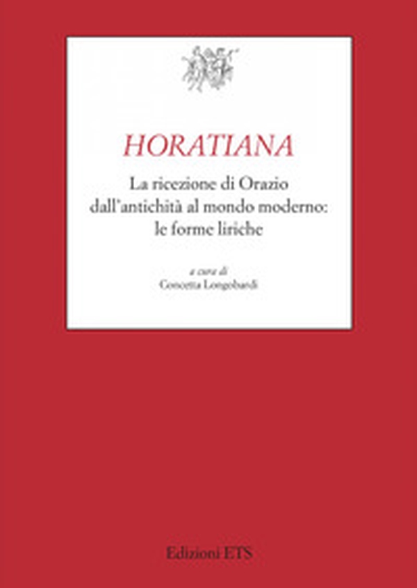 Horatiana. La ricezione di Orazio dall'antichità al mondo moderno. Le forme liriche - Librerie.coop Horatiana. La ricezione di Orazio dall'antichità al mondo moderno. Le forme liriche - Librerie.coop