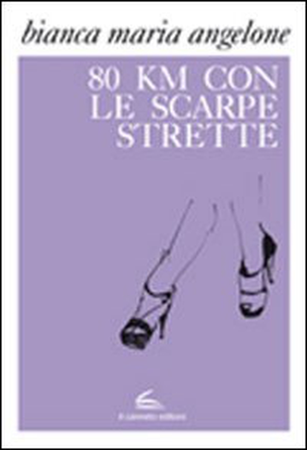 Ottanta km con le scarpe strette - Librerie.coop Ottanta km con le scarpe strette - Librerie.coop