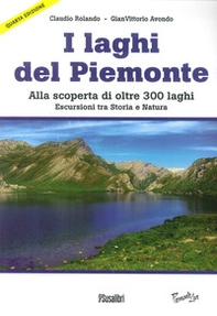 Laghi del Piemonte. Alla scoperta di oltre 300 laghi. Escursioni tra storia e natura - Librerie.coop