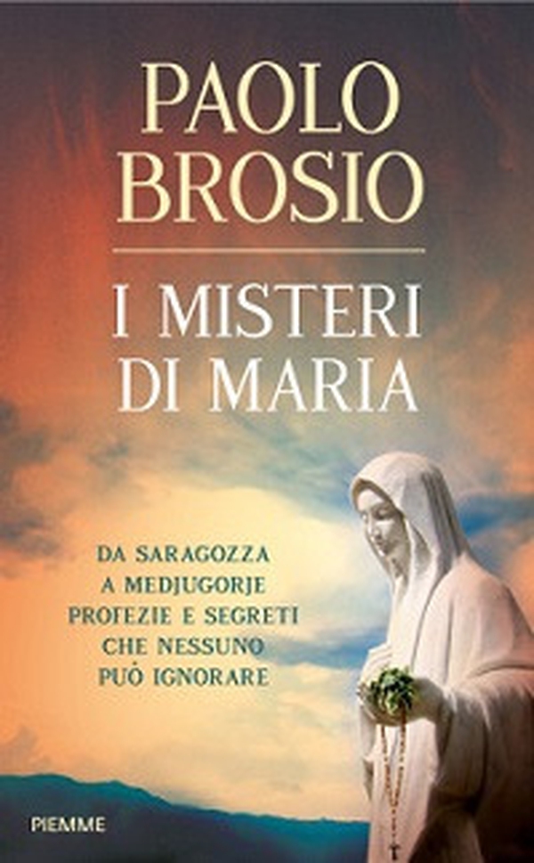I misteri di Maria. Da Saragozza a Medjugorje profezie e segreti che nessuno può ignorare - Librerie.coop I misteri di Maria. Da Saragozza a Medjugorje profezie e segreti che nessuno può ignorare - Librerie.coop
