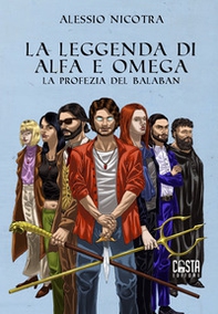 La leggenda di Alfa e Omega. La profezia del Balaban - Librerie.coop