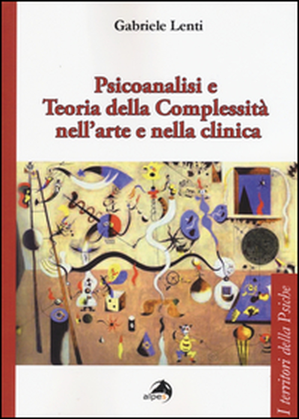 Psicoanalisi e teoria della complessità nell'arte e nella clinica - Librerie.coop Psicoanalisi e teoria della complessità nell'arte e nella clinica - Librerie.coop