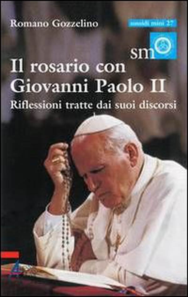 Il rosario con Giovanni Paolo II. Riflessioni tratte dai suoi discorsi - Librerie.coop Il rosario con Giovanni Paolo II. Riflessioni tratte dai suoi discorsi - Librerie.coop