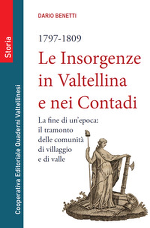 Le insorgenze in Valtellina e nei contadi (1797-1809). La fine di un epoca: il tramonto delle comunità di villaggio e di valle - Librerie.coop Le insorgenze in Valtellina e nei contadi (1797-1809). La fine di un epoca: il tramonto delle comunità di villaggio e di valle - Librerie.coop