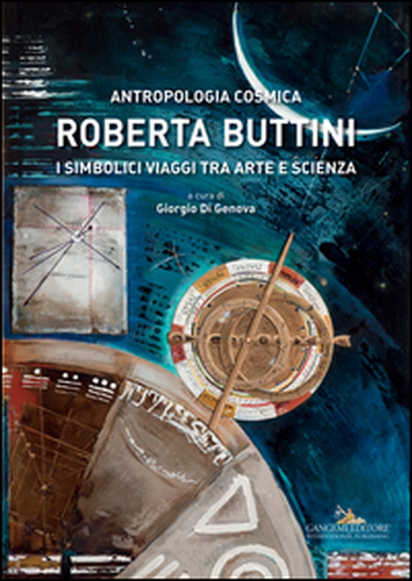 Roberta Buttini. Antropologia cosmica. I simbolici viaggi tra arte e scienza - Librerie.coop Roberta Buttini. Antropologia cosmica. I simbolici viaggi tra arte e scienza - Librerie.coop