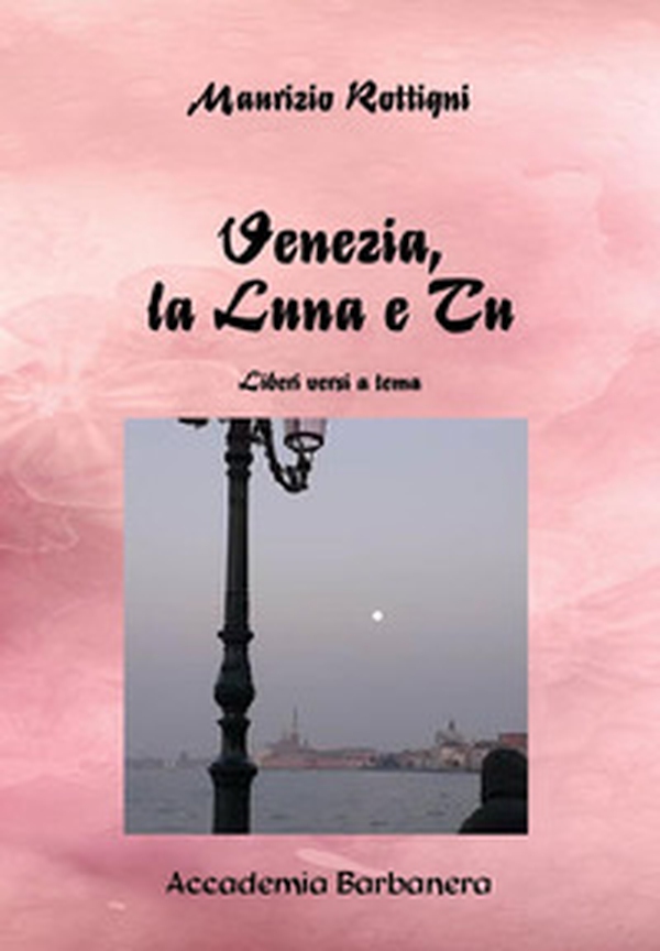 Venezia la luna e tu - Librerie.coop Venezia la luna e tu - Librerie.coop