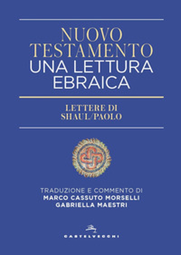 Nuovo Testamento. Una lettura ebraica. Lettere di Shaul/paolo - Librerie.coop Nuovo Testamento. Una lettura ebraica. Lettere di Shaul/paolo - Librerie.coop