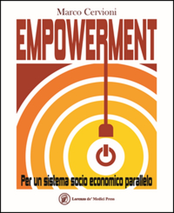 Empowerment. Per un sistema socio economico parallelo - Librerie.coop Empowerment. Per un sistema socio economico parallelo - Librerie.coop