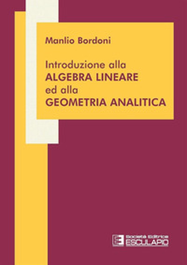 Introduzione all'algebra lineare ed alla geometria analitica - Librerie.coop Introduzione all'algebra lineare ed alla geometria analitica - Librerie.coop