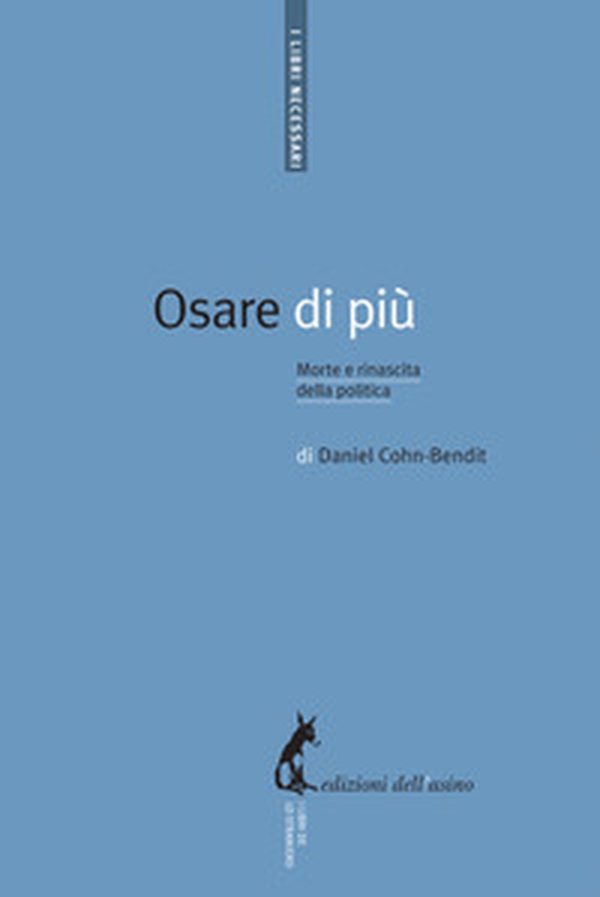 Osare di più. Morte e rinascita della politica - Librerie.coop Osare di più. Morte e rinascita della politica - Librerie.coop