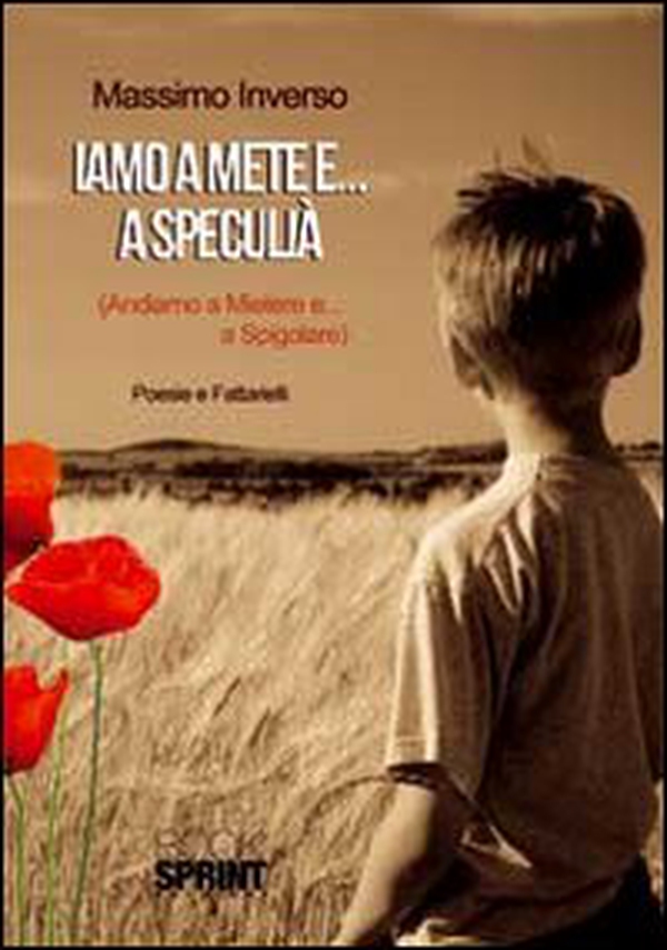 Iamo a mete e... a speculià (Andiamo a mietere e... a spigolare) - Librerie.coop Iamo a mete e... a speculià (Andiamo a mietere e... a spigolare) - Librerie.coop