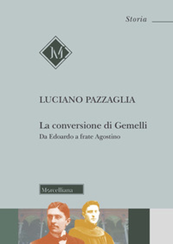 La conversione di Gemelli. Da Edoardo a frate Agostino - Librerie.coop La conversione di Gemelli. Da Edoardo a frate Agostino - Librerie.coop