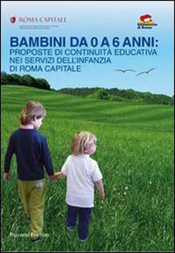 Bambini da 0 a 6 anni. Proposte di continuità educativa nei servizi dell'infanzia di Roma capitale - Librerie.coop Bambini da 0 a 6 anni. Proposte di continuità educativa nei servizi dell'infanzia di Roma capitale - Librerie.coop