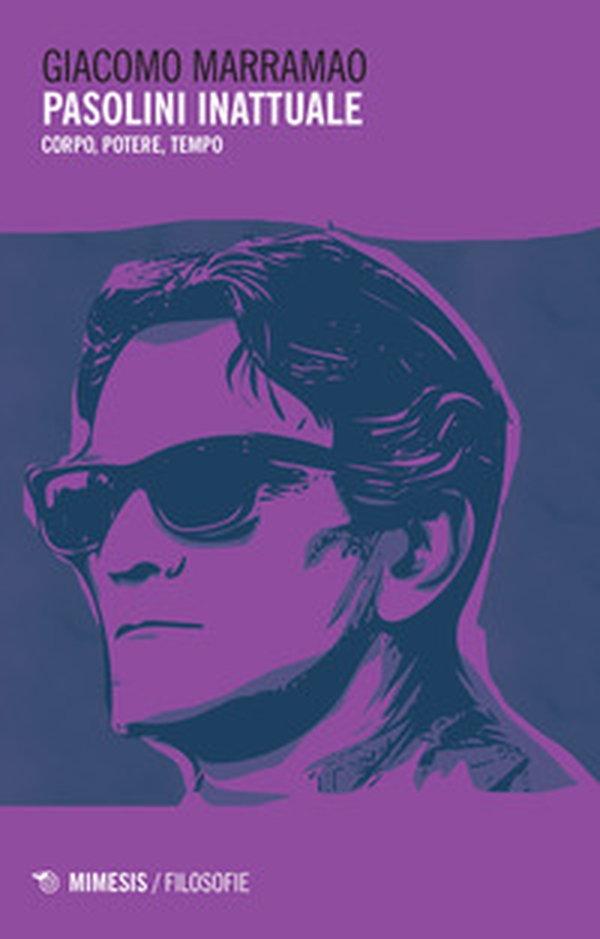 Pasolini inattuale. Corpo, potere, tempo - Librerie.coop Pasolini inattuale. Corpo, potere, tempo - Librerie.coop