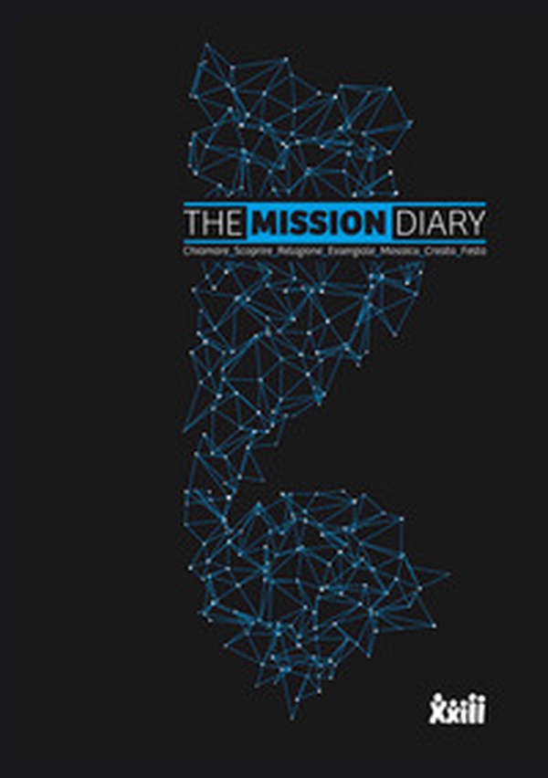 The mission diary. Chiamare_Scoprire_Relazione_Essenziale_ Mosaico_Creato_Festa - Librerie.coop The mission diary. Chiamare_Scoprire_Relazione_Essenziale_ Mosaico_Creato_Festa - Librerie.coop
