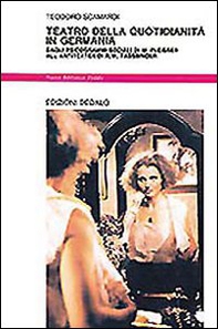 Teatro della quotidianità in Germania. Dagli psicogrammi sociali di M. Fleisser all'Antiteater di R. W. Fassbinder - Librerie.coop
