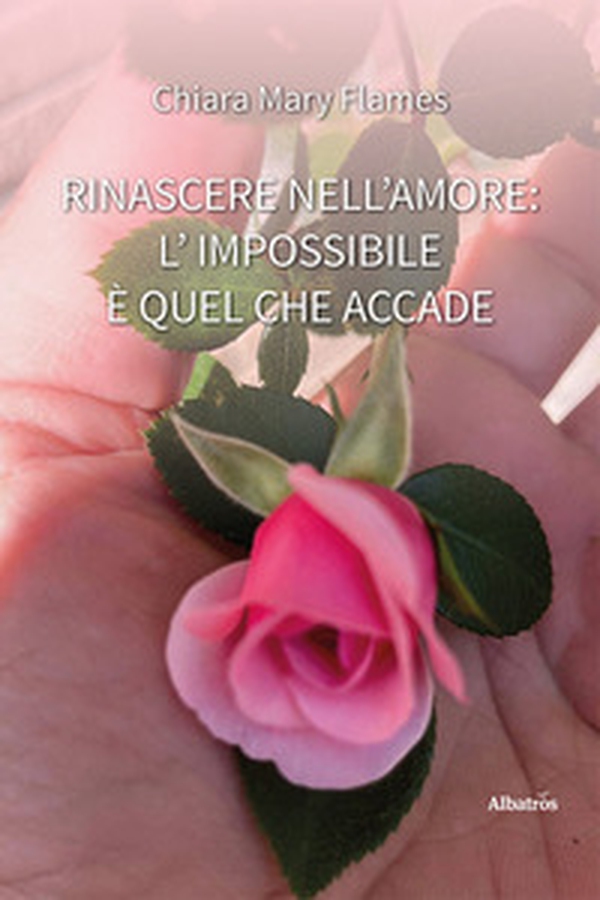 Rinascere nell'amore: l'impossibile è quel che accade - Librerie.coop Rinascere nell'amore: l'impossibile è quel che accade - Librerie.coop