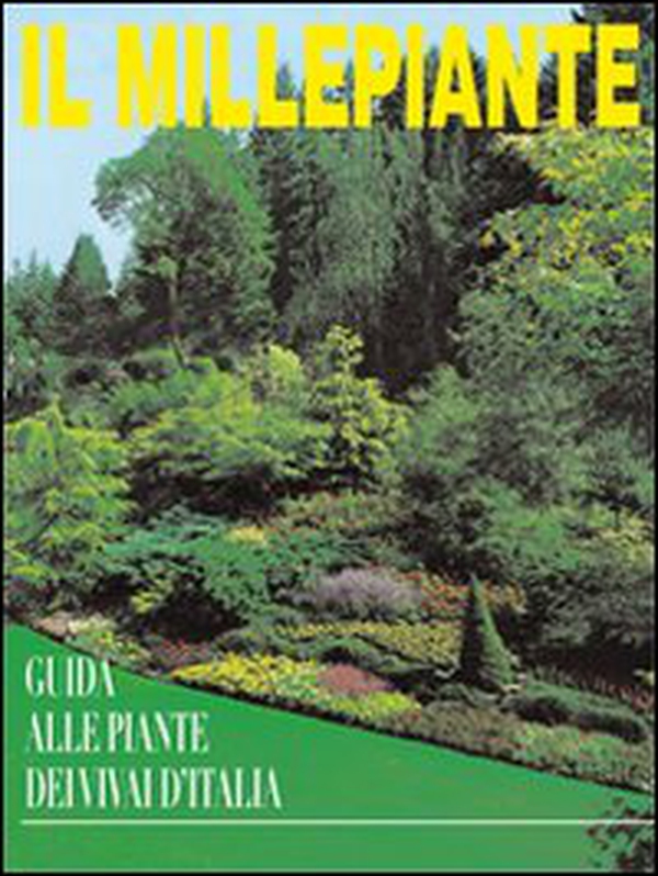 Il millepiante. Guida alle piante dei vivai d'Italia - Librerie.coop Il millepiante. Guida alle piante dei vivai d'Italia - Librerie.coop