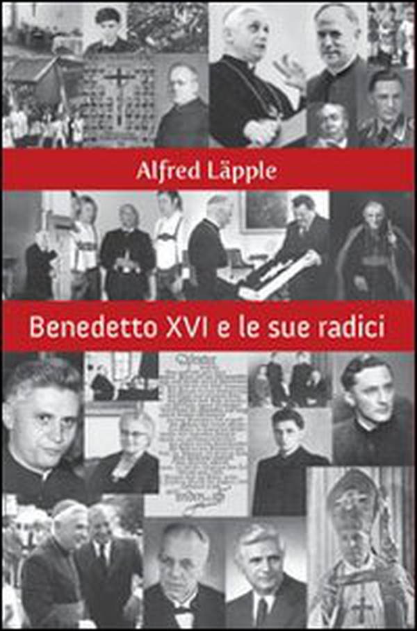 Benedetto XVI e le sue radici - Librerie.coop Benedetto XVI e le sue radici - Librerie.coop