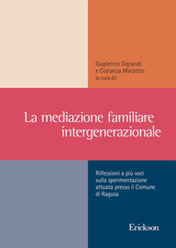 La mediazione familiare intergenerazionale. Riflessioni a più voci sulla sperimentazione attuata presso il Comune di Ragusa - Librerie.coop La mediazione familiare intergenerazionale. Riflessioni a più voci sulla sperimentazione attuata presso il Comune di Ragusa - Librerie.coop