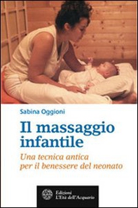 Il massaggio infantile. Una tecnica antica per il benessere del neonato - Librerie.coop