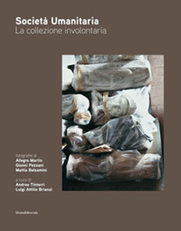 Società umanitaria. La collezione involontaria - Librerie.coop Società umanitaria. La collezione involontaria - Librerie.coop