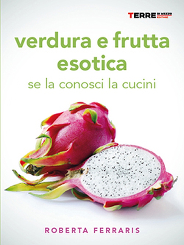 Verdura e frutta esotica. Se la conosci la cucini - Librerie.coop Verdura e frutta esotica. Se la conosci la cucini - Librerie.coop