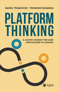 Platform thinking. Il nuovo mindset per fare innovazione in azienda - Librerie.coop