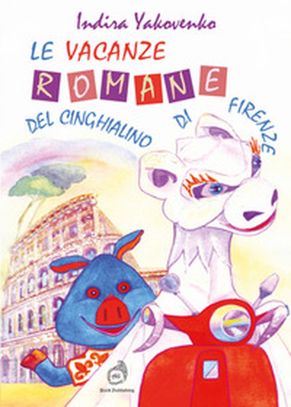 Le vacanze romane del cinghialino di Firenze - Librerie.coop Le vacanze romane del cinghialino di Firenze - Librerie.coop