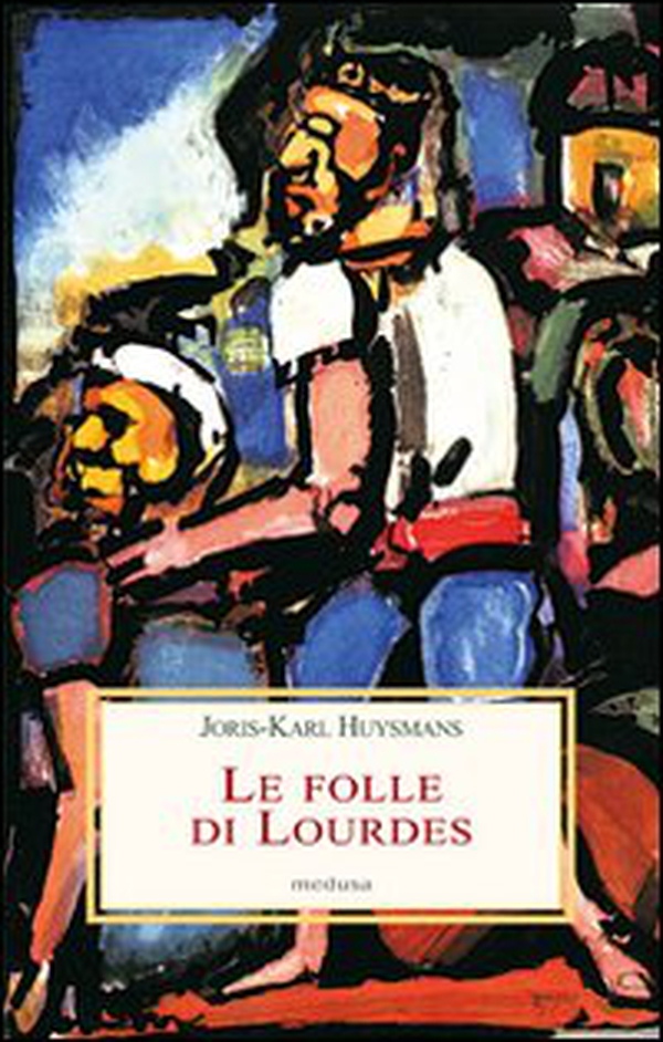 Le folle di Lourdes - Librerie.coop Le folle di Lourdes - Librerie.coop