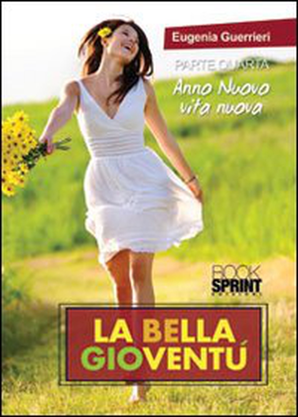 Anno nuovo vita nuova. La bella gioventù - Vol. 4 - Librerie.coop Anno nuovo vita nuova. La bella gioventù - Vol. 4 - Librerie.coop