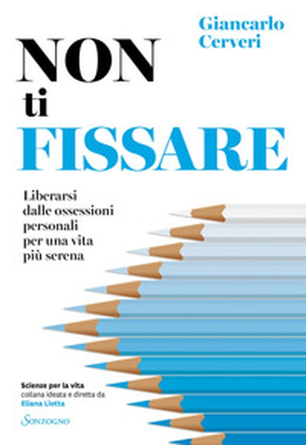 Non ti fissare. Liberarsi dalle ossessioni personali per una vita più serena - Librerie.coop Non ti fissare. Liberarsi dalle ossessioni personali per una vita più serena - Librerie.coop