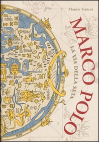 Marco Polo. La via della seta - Librerie.coop