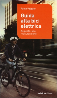 Guida alla bici elettrica. Acquisto, uso e manutenzione - Librerie.coop