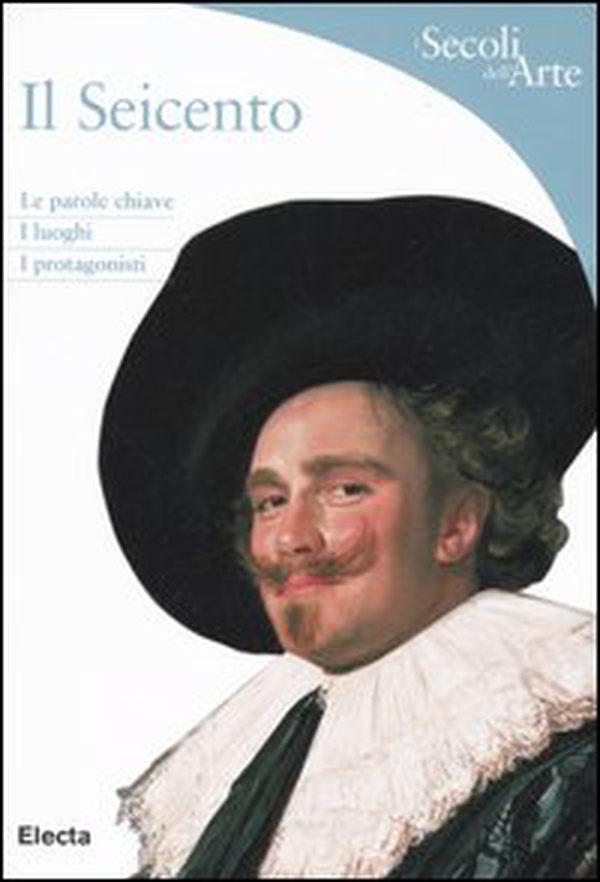 Il Seicento. Le parole chiave, i luoghi, i protagonisti - Librerie.coop Il Seicento. Le parole chiave, i luoghi, i protagonisti - Librerie.coop