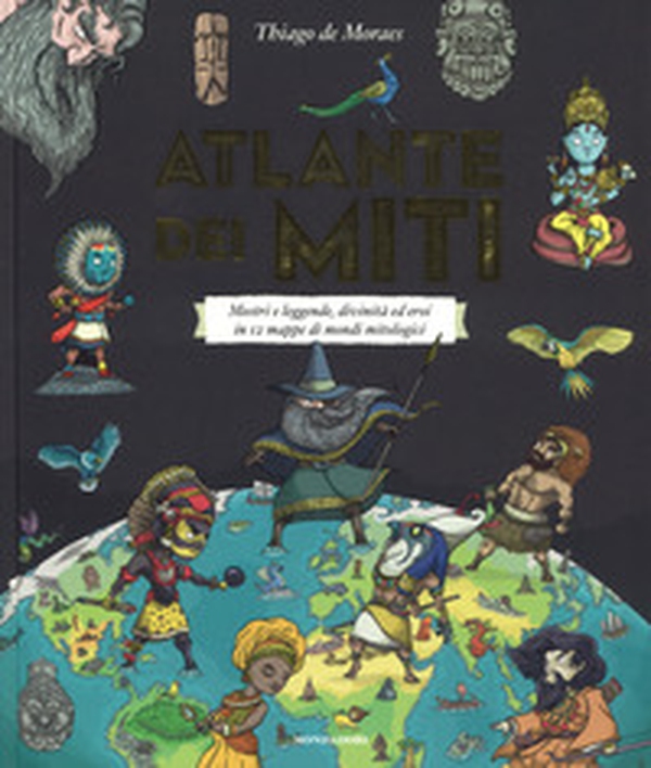 Atlante dei miti. Mostri e leggende, divinità ed eroi in 12 mappe di mondi mitologici - Librerie.coop Atlante dei miti. Mostri e leggende, divinità ed eroi in 12 mappe di mondi mitologici - Librerie.coop