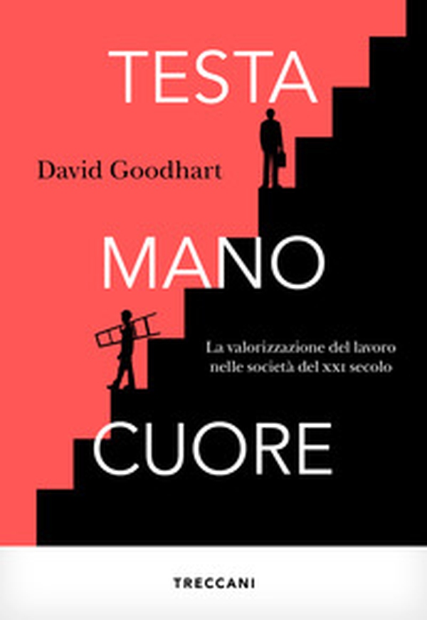 Testa, mano, cuore. La valorizzazione del lavoro nelle società del XXI secolo - Librerie.coop Testa, mano, cuore. La valorizzazione del lavoro nelle società del XXI secolo - Librerie.coop