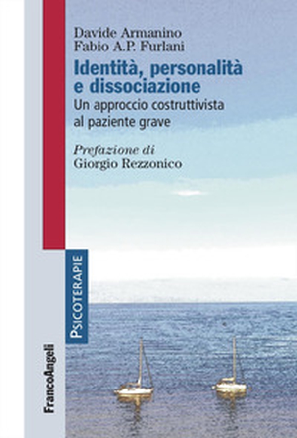 Identità, personalità e dissociazione. Un approccio costruttivista al paziente grave - Librerie.coop Identità, personalità e dissociazione. Un approccio costruttivista al paziente grave - Librerie.coop