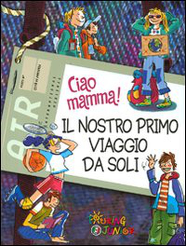 Ciao mamma! Il nostro primo viaggio da soli - Librerie.coop Ciao mamma! Il nostro primo viaggio da soli - Librerie.coop