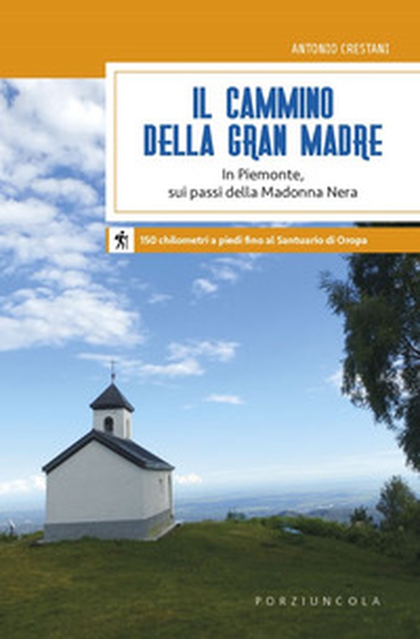 Il cammino della Gran Madre. In Piemonte, sui passi della Madonna Nera - Librerie.coop Il cammino della Gran Madre. In Piemonte, sui passi della Madonna Nera - Librerie.coop
