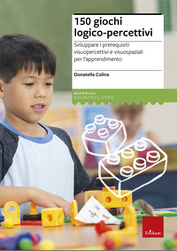 150 giochi logico-percettivi. Sviluppare i prerequisiti visuopercettivi e visuospaziali per l'apprendimento - Librerie.coop 150 giochi logico-percettivi. Sviluppare i prerequisiti visuopercettivi e visuospaziali per l'apprendimento - Librerie.coop