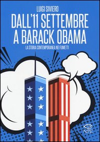 Dall'11 settembre a Barack Obama. La storia contemporanea nei fumetti - Librerie.coop