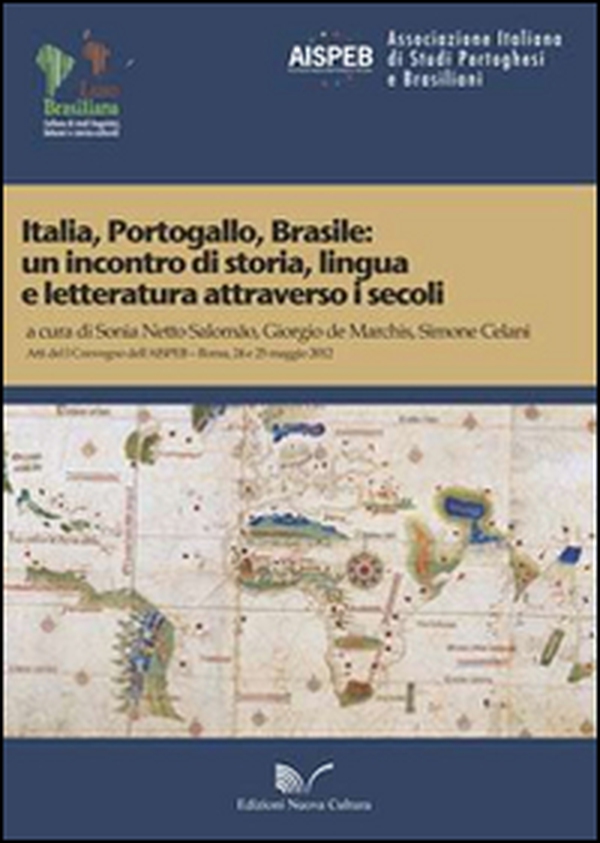 Italia, Portogallo, Brasile. Un incontro di storia, lingua e letteratura attraverso i secoli. Atti del 1° Convegno dell'AISPEB (Roma, 24-25 maggio 2012) - Librerie.coop Italia, Portogallo, Brasile. Un incontro di storia, lingua e letteratura attraverso i secoli. Atti del 1° Convegno dell'AISPEB (Roma, 24-25 maggio 2012) - Librerie.coop
