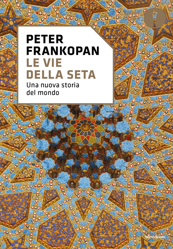Le vie della seta - Librerie.coop Le vie della seta - Librerie.coop