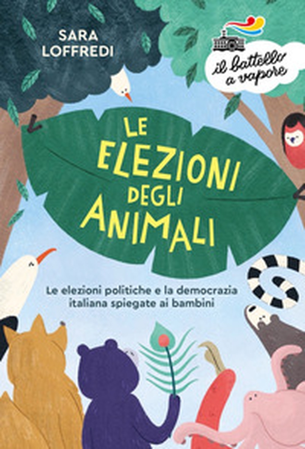 Le elezioni degli animali. Le elezioni politiche e la democrazia spiegate ai bambini - Librerie.coop Le elezioni degli animali. Le elezioni politiche e la democrazia spiegate ai bambini - Librerie.coop